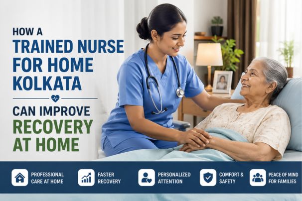 Best Trained Nurse for Home Kolkata Service